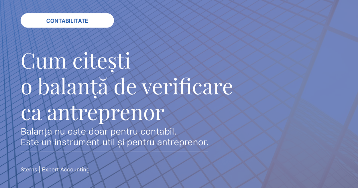 Cum citești ca antreprenor o balanță de verificare